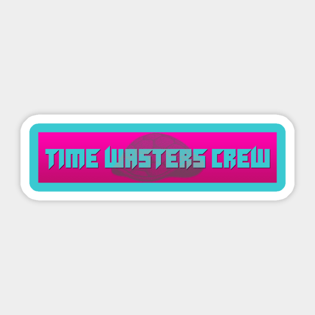 Time Wasters Crew Design #1 Sticker by TimeWastersCrew